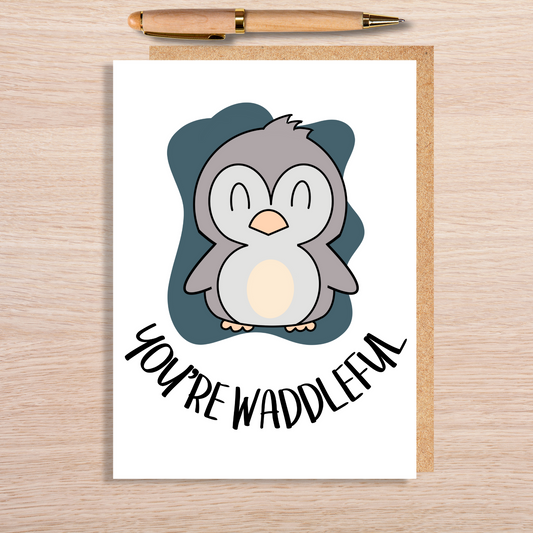 You're Waddleful Card